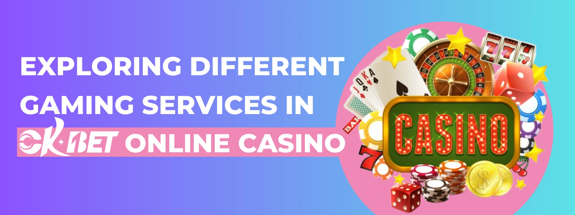 Exploring Different Gaming Services in OKBet Online Casino