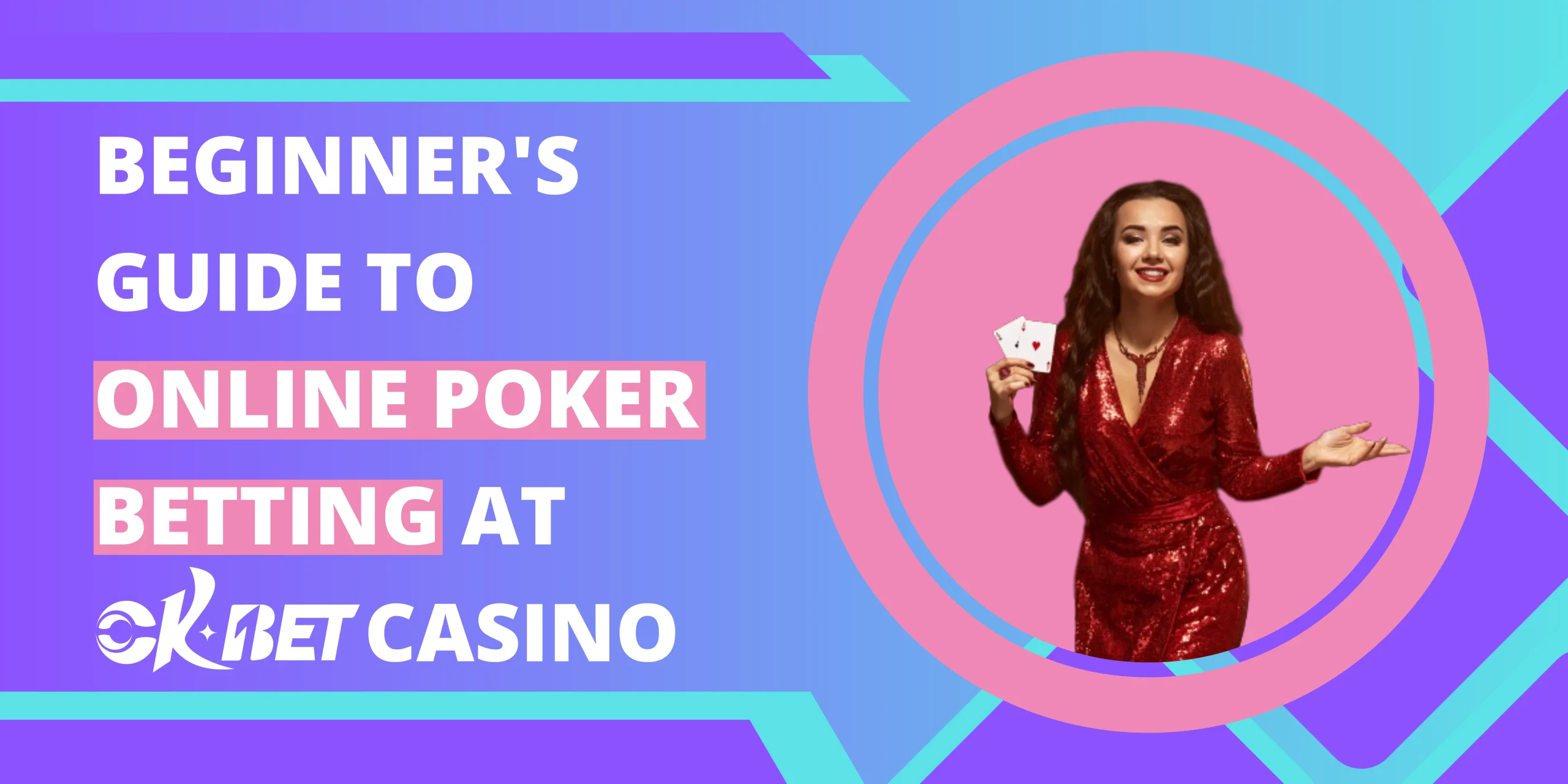 Beginner’s Guide To Online Poker Betting At OKBET Casino