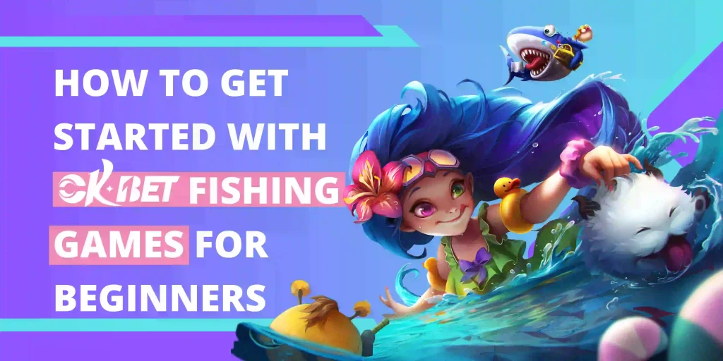 How to Get Started with OKBet Fishing Games for Beginners
