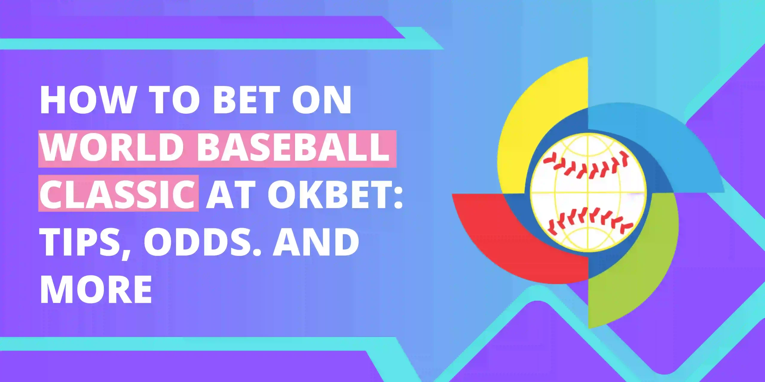 How to Bet on World Baseball Classic at OKBet: Tips, Odds, and More