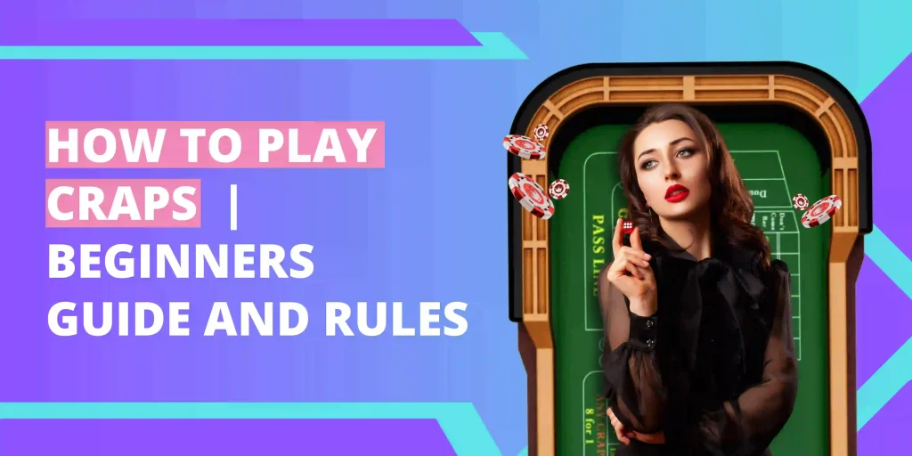 How to Play Craps  | Beginners Guide and Rules
