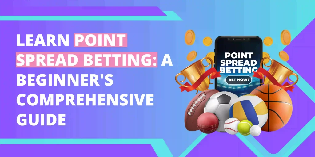 Learn Point Spread Betting A Beginners Comprehensive Guide