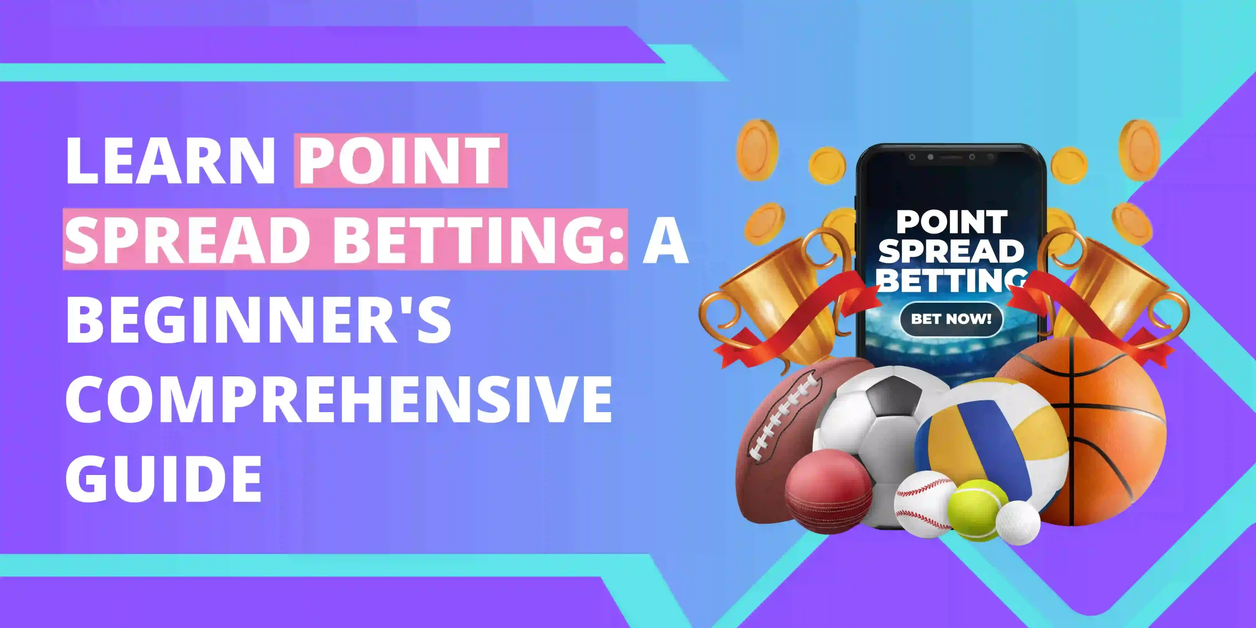 Learn Point Spread Betting: A Beginner’s Comprehensive Guide