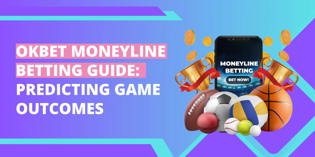 OKBet Moneyline Betting Guide Predicting Game Outcomes