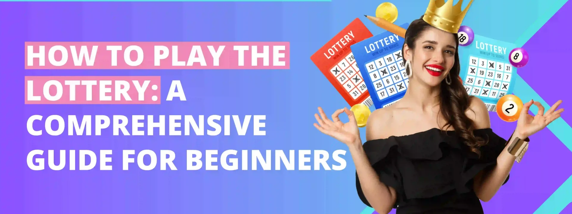 How to Play the Lottery: A Comprehensive Guide for Beginners