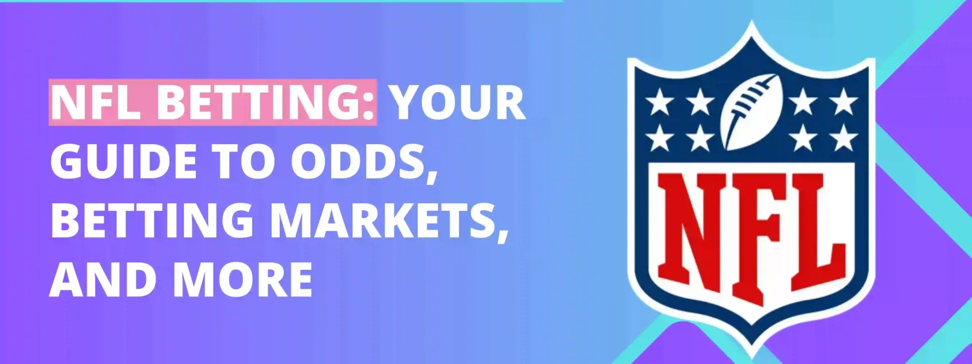 NFL Betting: Your Guide to Odds, Betting Markets, and More