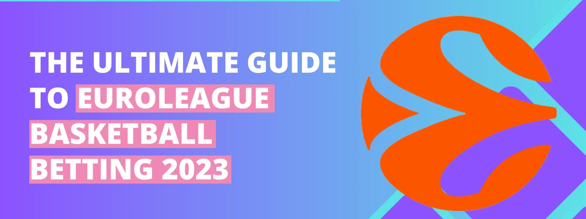 The Ultimate Guide to Euroleague Basketball Betting 2023
